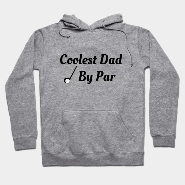 Coolest Dad By Par Hoodie by Bliss Shirts